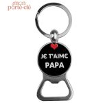 Porte-clé décapsuleur Je T'Aime Papa en acier